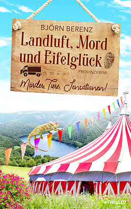 E-Book (epub) Landluft, Mord und Eifelglück: Mörder, Tiere, Sensationen! von Björn Berenz