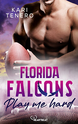 E-Book (epub) Florida Falcons - Play me hard von Kari Tenero