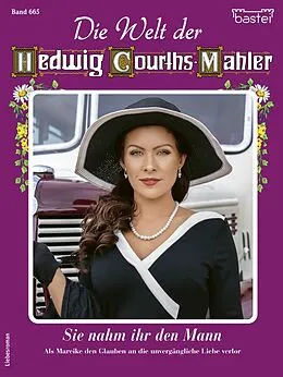 E-Book (epub) Die Welt der Hedwig Courths-Mahler 665 von Karin Weber