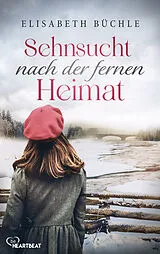 E-Book (epub) Sehnsucht nach der fernen Heimat von Elisabeth Büchle