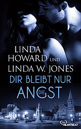 E-Book (epub) Dir bleibt nur die Angst von Linda Howard, Linda W. Jones