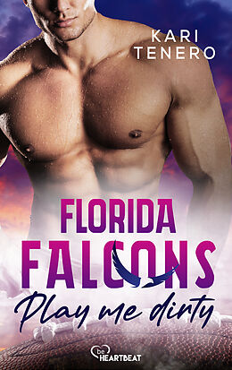 E-Book (epub) Florida Falcons - Play me dirty von Kari Tenero