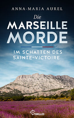 E-Book (epub) Die Marseille-Morde - Im Schatten des Sainte-Victoire von Anna-Maria Aurel