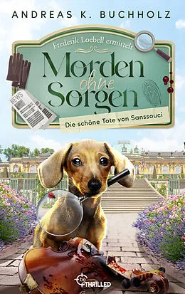 E-Book (epub) Morden ohne Sorgen - Die schöne Tote von Sanssouci von Andreas K. Buchholz