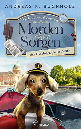 E-Book (epub) Morden ohne Sorgen - Eine Flussfahrt, die ist tödlich von Andreas K. Buchholz