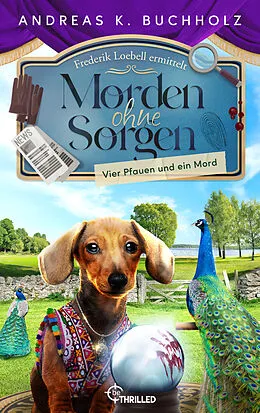 E-Book (epub) Morden ohne Sorgen - Vier Pfauen und ein Mord von Andreas K. Buchholz