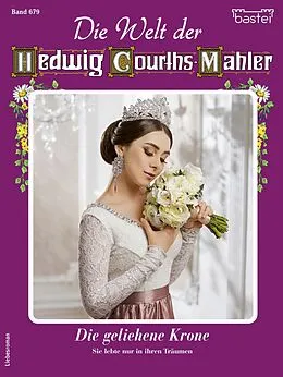 E-Book (epub) Die Welt der Hedwig Courths-Mahler 679 von Ursula Freifrau von Esch