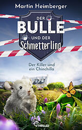 E-Book (epub) Der Bulle und der Schmetterling - Der Killer und ein Chinchilla von Martin Heimberger