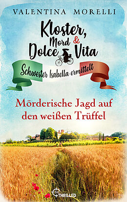 E-Book (epub) Kloster, Mord und Dolce Vita - Mörderische Jagd auf den Weißen Trüffel von Valentina Morelli