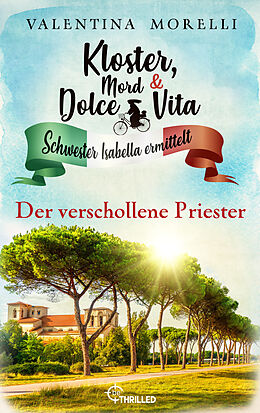 E-Book (epub) Kloster, Mord und Dolce Vita - Der verschollene Priester von Valentina Morelli