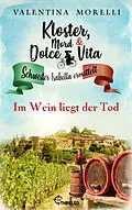 E-Book (epub) Kloster, Mord und Dolce Vita - Im Wein liegt der Tod von Valentina Morelli
