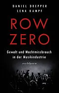 E-Book (epub) Row Zero: Gewalt und Machtmissbrauch in der Musikindustrie von Lena Kampf, Daniel Drepper