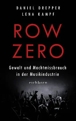 E-Book (epub) Row Zero: Gewalt und Machtmissbrauch in der Musikindustrie von Lena Kampf, Daniel Drepper