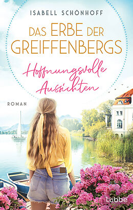 E-Book (epub) Das Erbe der Greiffenbergs - Hoffnungsvolle Aussichten von Isabell Schönhoff