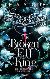 E-Book (epub) The Broken Elf King - Die Chroniken von Avalier 2 von Leia Stone