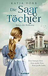 E-Book (epub) Die Saar-Töchter - Zeiten der Hoffnung von Katja Dörr
