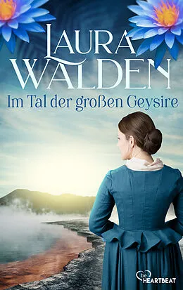 E-Book (epub) Im Tal der großen Geysire von Laura Walden