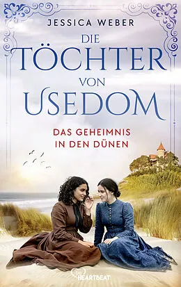 E-Book (epub) Die Töchter von Usedom - Das Geheimnis in den Dünen von Jessica Weber