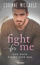 E-Book (epub) Fight for me - Nur noch dieses eine Mal von Corinne Michaels