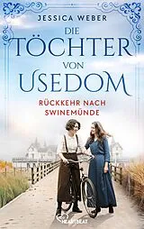 E-Book (epub) Die Töchter von Usedom - Rückkehr nach Swinemünde von Jessica Weber