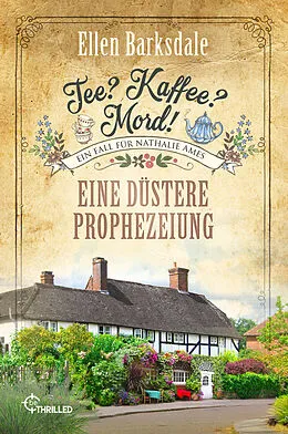 E-Book (epub) Tee? Kaffee? Mord! Eine düstere Prophezeiung von Ellen Barksdale