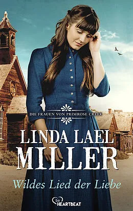 E-Book (epub) Die Frauen von Primrose Creek - Wildes Lied der Liebe von Linda Lael Miller