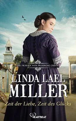 E-Book (epub) Die Frauen von Primrose Creek - Zeit der Liebe, Zeit des Glücks von Linda Lael Miller