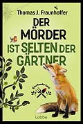 E-Book (epub) Der Mörder ist selten der Gärtner von Thomas J. Fraunhoffer
