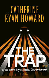 E-Book (epub) The Trap. Wie weit würdest du gehen, um deine Schwester zu retten? von Catherine Ryan Howard