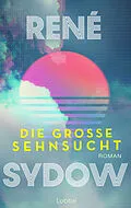 E-Book (epub) Die große Sehnsucht von René Sydow