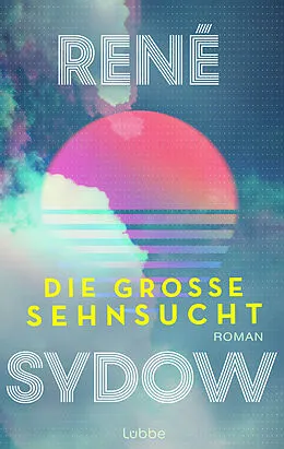 E-Book (epub) Die große Sehnsucht von René Sydow