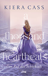 E-Book (epub) A thousand heartbeats - Der Ruf des Schicksals von Kiera Cass
