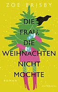 E-Book (epub) Die Frau, die Weihnachten nicht mochte von Zoe Brisby