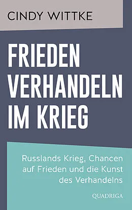 E-Book (epub) Frieden verhandeln im Krieg von Cindy Wittke