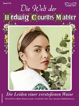 E-Book (epub) Die Welt der Hedwig Courths-Mahler 710 von Maria Treuberg