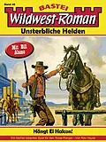 E-Book (epub) Wildwest-Roman - Unsterbliche Helden 45 von Rex Hayes