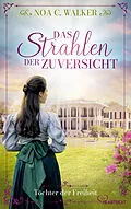 E-Book (epub) Das Strahlen der Zuversicht - Töchter der Freiheit von Noa C. Walker