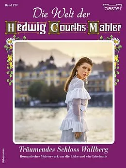E-Book (epub) Die Welt der Hedwig Courths-Mahler 727 von Cornelia Holldorf
