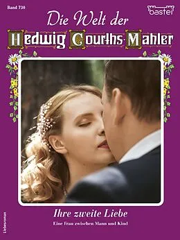 E-Book (epub) Die Welt der Hedwig Courths-Mahler 730 von Julia von Linde