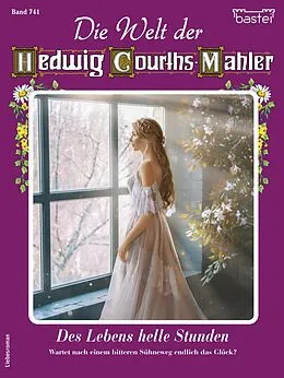E-Book (epub) Die Welt der Hedwig Courths-Mahler 741 von Helga Winter
