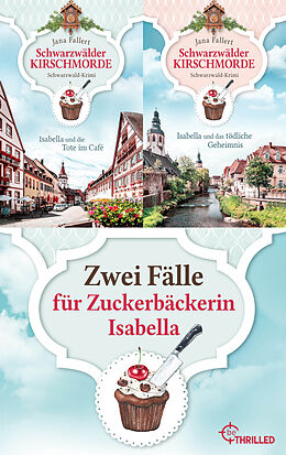 E-Book (epub) Schwarzwälder Kirschmorde - Zwei Fälle für Zuckerbäckerin Isabella von Jana Fallert