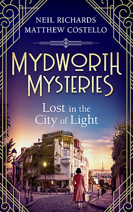 E-Book (epub) Mydworth Mysteries - Lost in the City of Light von Matthew Costello, Neil Richards