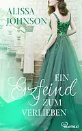 E-Book (epub) Ein Erzfeind zum Verlieben von Alissa Johnson