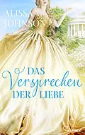 E-Book (epub) Das Versprechen der Liebe von Alissa Johnson