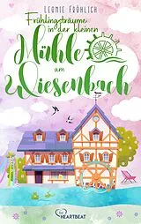 E-Book (epub) Frühlingsträume in der kleinen Mühle am Wiesenbach von Leonie Fröhlich