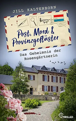 E-Book (epub) Post, Mord und Provinzgeflüster - Das Geheimnis der Rosengärtnerin von Jill Kaltenborn
