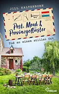 E-Book (epub) Post, Mord und Provinzgeflüster - Tod an einem stillen Ort von Jill Kaltenborn
