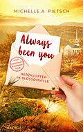 E-Book (epub) Always Been You - Herzklopfen in Blossomville von Michelle A. Pietsch