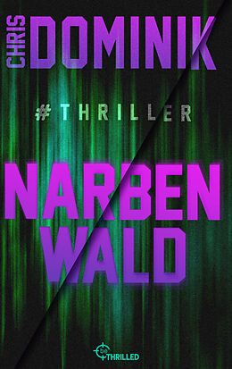 E-Book (epub) Narbenwald #Thriller von Chris Dominik