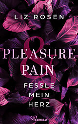 E-Book (epub) Pleasure and Pain - Fessle mein Herz von Liz Rosen